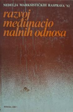 Razvoj međunacionalnih odnosa : nedelja marksističkih rasprava '82