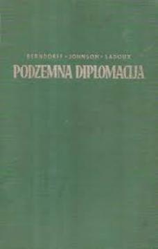 Podzemna diplomacija: Politička, vojnička i industrijska špijunaža u miru i ratu