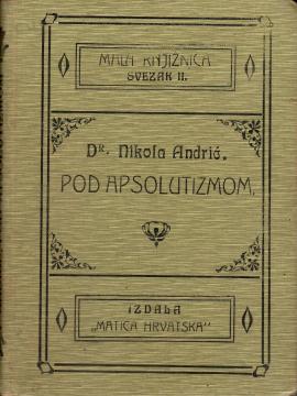 Pod apsolutizmom: Historija šestoga decenija hrvatske književnosti (1850.-1860.)