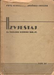 Izvještaj za školsku godinu 1946.-47. Prva gimnazija (muška) Osijek
