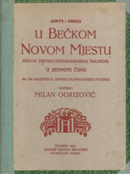 U Bečkom Novom Mjestu: Epilog zrinsko-frankopanskoj tragediji u jednom činu
