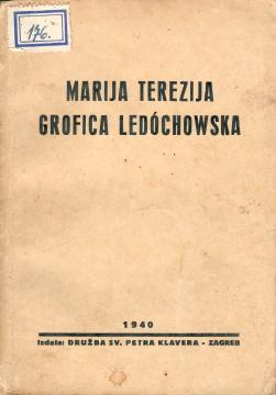 Marija Terezija grofica Ledochowska: utemeljiteljica Družbe sv. Petra Klavera za afričke misije i otkup robova