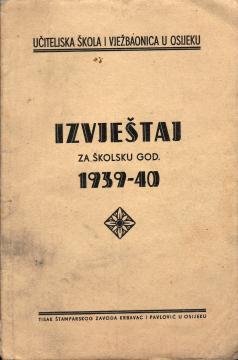Izvještaj za školsku godinu 1939/40. - Učiteljska škola i vježbaonica u Osijeku