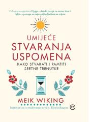 Umijeće stvaranja uspomena: Kako stvarati i pamtiti sretne trenutke
