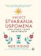 Umijeće stvaranja uspomena: Kako stvarati i pamtiti sretne trenutke