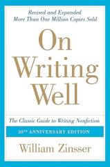 On Writing Well, 30th Anniversary Edition: The Essential Guide to Mastering Nonfiction Writing and Effective Communication