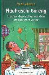 Maultaschi Goreng: Muntere Geschichten aus dem schwäbischen Alltag