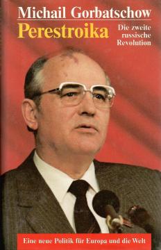 Perestroika: Die zweite russische Revolution - Eine neue Politik für Europa und die Welt