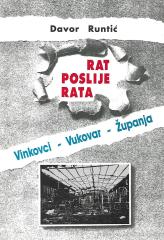 Rat poslije rata: Vinkovci - Vukovar - Županja