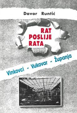 Rat poslije rata: Vinkovci - Vukovar - Županja
