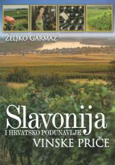 Slavonija i Hrvatsko Podunavlje: Vinske priče