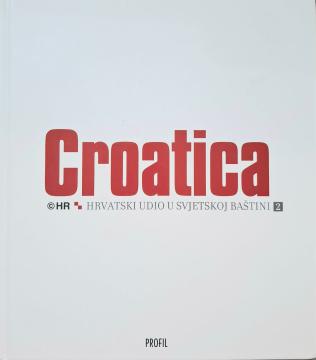Croatica. Hrvatski udio u svjetskoj baštini 2.