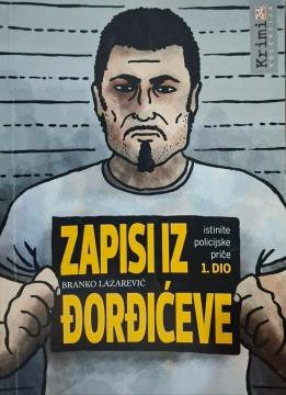 Zapisi iz Đorđevićeve: istinite policijske priče 1-4