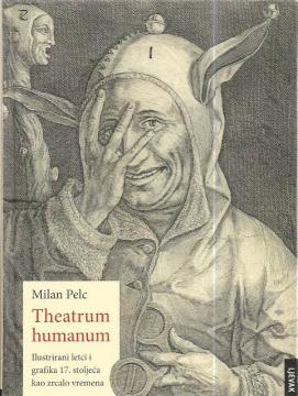 Theatrum humanum: Ilustrirani letci i grafika 17. stoljeća kao zrcalo vremena