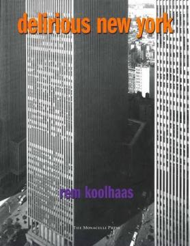 Delirious New York: A Retroactive Manifesto for Manhattan