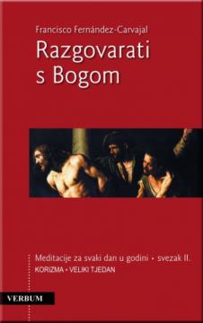 Razgovarati s Bogom: Meditacije za svaki dan u godini – Korizma i Veliki tjedan, Svezak II