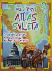 Moj prvi atlas svijeta : geografski atlas Afrike, Amerike, Australije i Oceanije