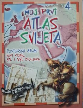 Moj prvi atlas svijeta : povijesni atlas, XX. I XXI. stoljeće