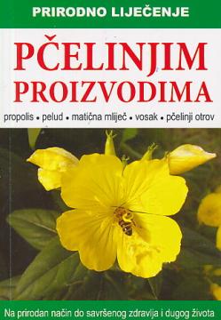 Prirodno liječenje pčelinjim proizvodima