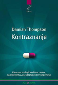 Kontraznanje: Kako smo podlegli teorijama zavjere, nadriliječništvu, pseudoznanosti i kvazipovijesti