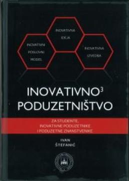Inovativno3 poduzetništvo: za studente, inovativne poduzetnike i poduzetne znanstvenike