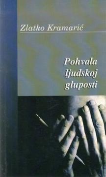 Pohvala ljudskoj gluposti : (prilog fenomenologiji svakidašnjeg)