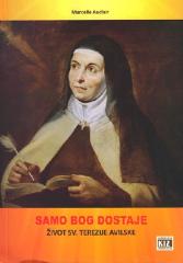 Samo Bog dostaje : život svete Terezije Avilske