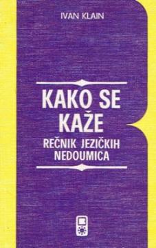 Kako se kaže: rečnik jezičkih nedoumica
