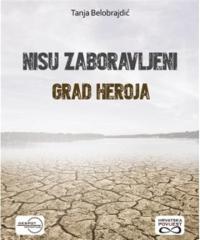Nisu zaboravljeni: Grad heroja