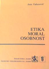 Etika, moral, osobnost: moralni odgoj u teoriji i praksi odgajanja