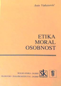 Etika, moral, osobnost: moralni odgoj u teoriji i praksi odgajanja