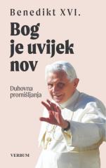 Bog je uvijek nov: Duhovna promišljanja