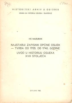 Najstariji zapisnik općine Osijek–Tvrđa od 1705. do 1746. godine: Uvod u historiju Osijeka XVIII stoljeća