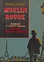 Moulin Rouge: Roman o životu slikara Henri de Toulouse-Lautreca