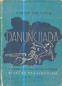 Danuncijada - romansirana kronisterija riječke tragikomedije 1919 - 1921