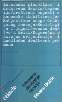 Interesna dimenzija razvoja : ogledi iz "angažovane sociologije razvoja" jugoslovenskog društva