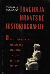 Tragedija hrvatske historiografije: O falsifikatorima, birokratima, negatorima itd...itd...hrvatske povijesti