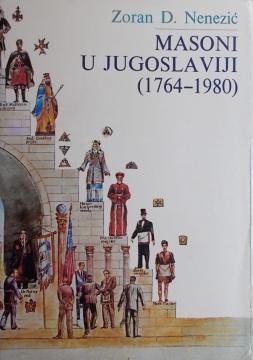 Masoni u Jugoslaviji (1764-1980): Pregled istorije slobodnog zidarstva u Jugoslaviji – Prilozi i građa