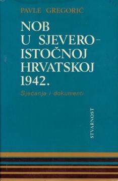 NOB u sjeveroistočnoj Hrvatskoj 1942. godine : sjećanja i dokumenti