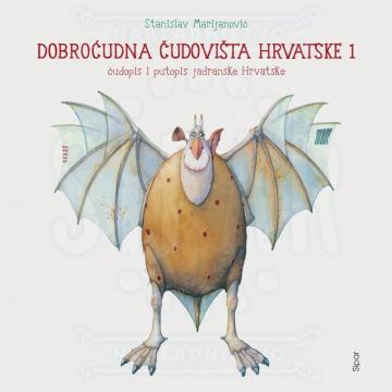 Dobroćudna čudovišta Hrvatske 1 : čudopis i putopis jadranske Hrvatske