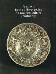Franjevci Bosne i Hercegovine na raskršću kultura i civilizacija