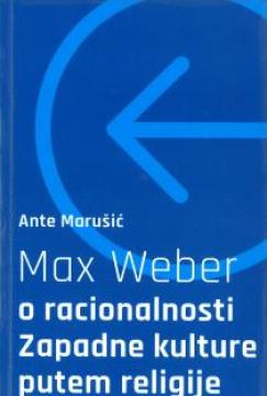 Max Weber o racionalnosti zapadne kulture putem religije
