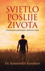 Svjetlo poslije života: znanstveno putovanje u duhovni svijet