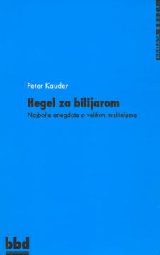 Hegel za bilijarom: Najbolje anegdote o velikim misliteljima