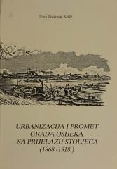 Urbanizacija i promet grada Osijeka na prijelazu stoljeća (1868.-1918.)