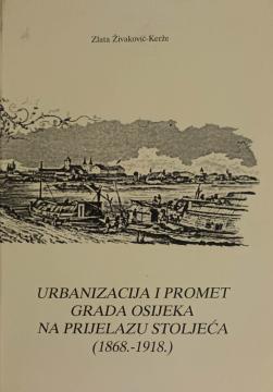 Urbanizacija i promet grada Osijeka na prijelazu stoljeća (1868.-1918.)