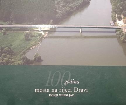 100 godina mosta na rijeci Dravi - Donji Miholjac