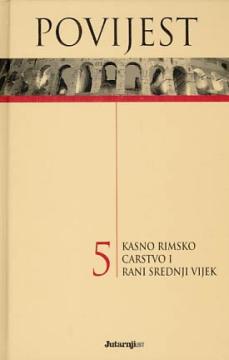 Povijest 5 : Kasno Rimsko Carstvo i rani srednji vijek