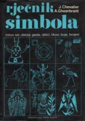 Rječnik simbola : mitovi, sni, običaji, geste, oblici, likovi, boje, brojevi