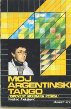 Moj Argentinski Tango - ispovest Mornara Pešića